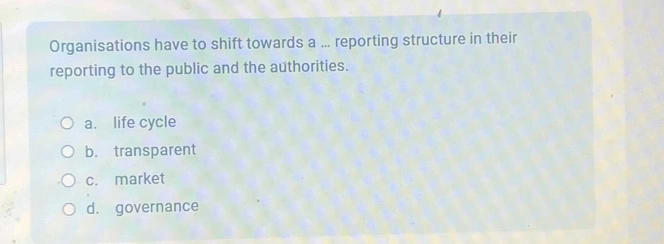  Organisations have to shift towards a ... reporting structure in their