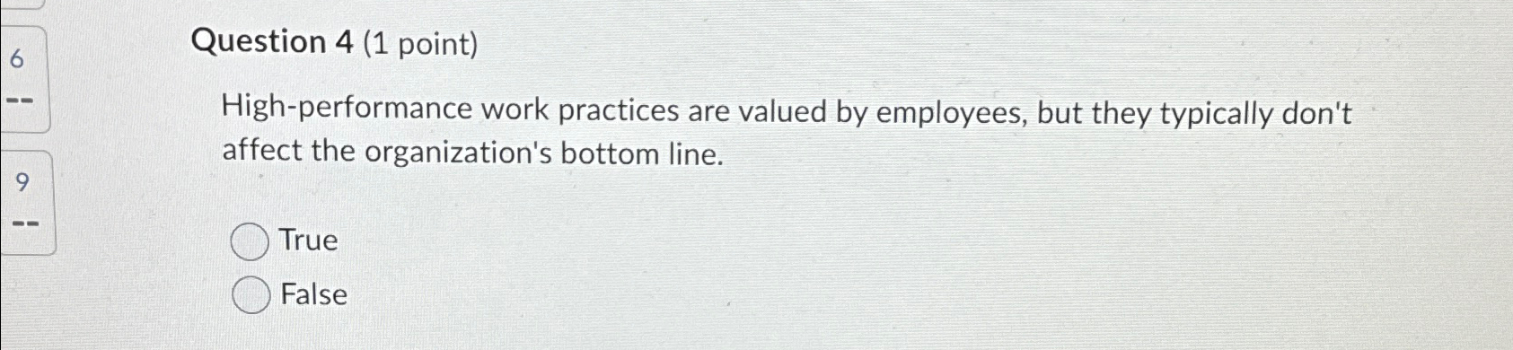  Question 4(1 point) High-performance work practices are valued by employees, but