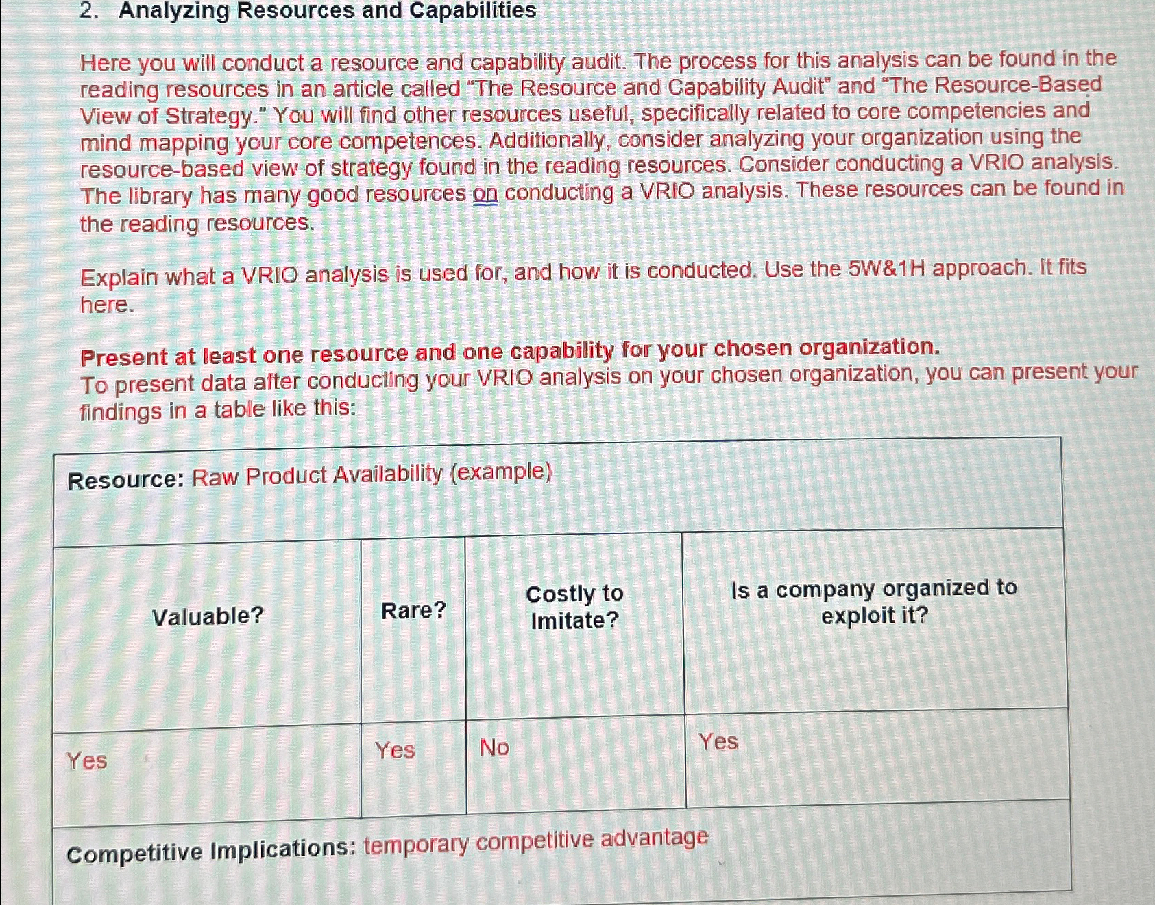  Analyzing Resources and Capabilities Here you will conduct a resource and