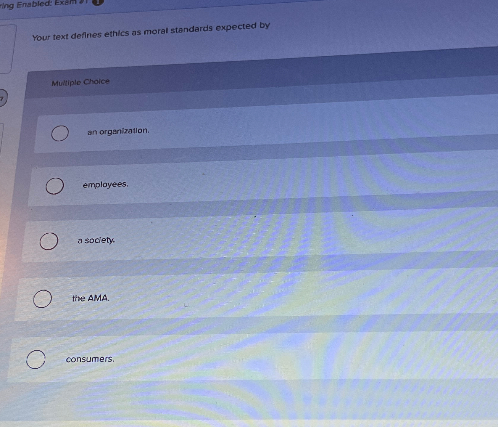  Your text defines ethics as moral standards expected by Multiple Choice