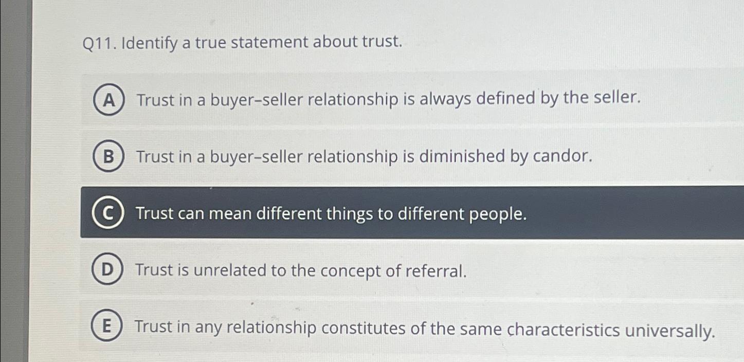  Q11. Identify a true statement about trust. Trust in a buyer-seller