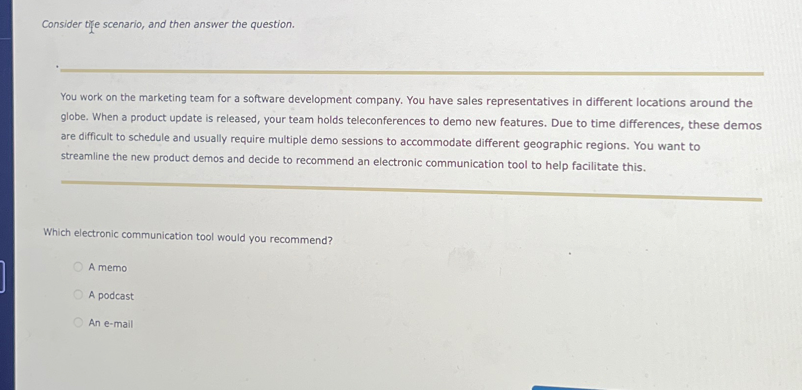  Consider tije scenario, and then answer the question. You work on
