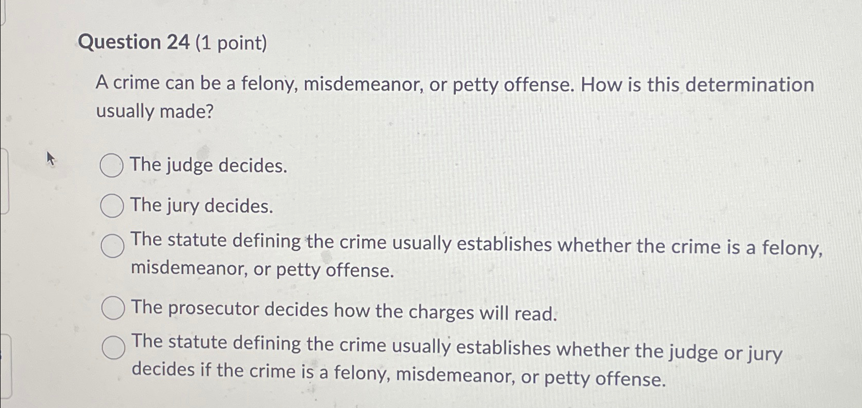  Question 24(1 point) A crime can be a felony, misdemeanor, or