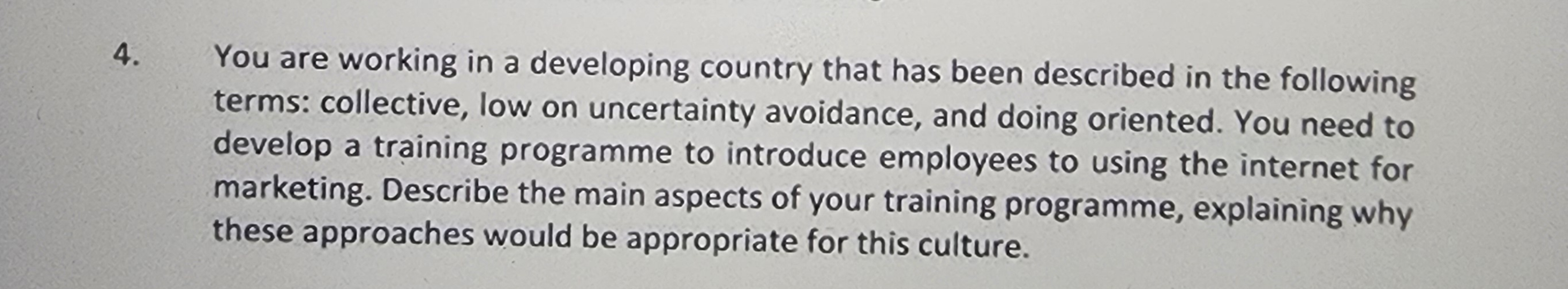  You are working in a developing country that has been described