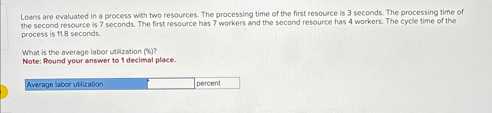  Loans are evaluated in a process with two resources. The processing