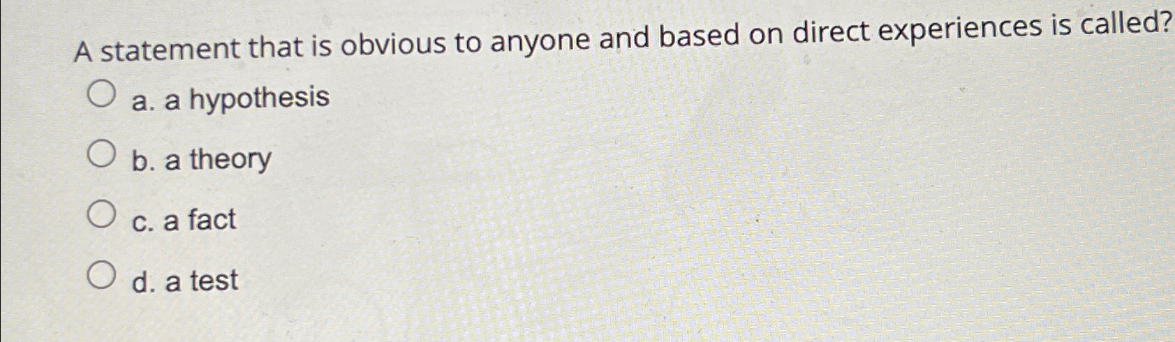  A statement that is obvious to anyone and based on direct