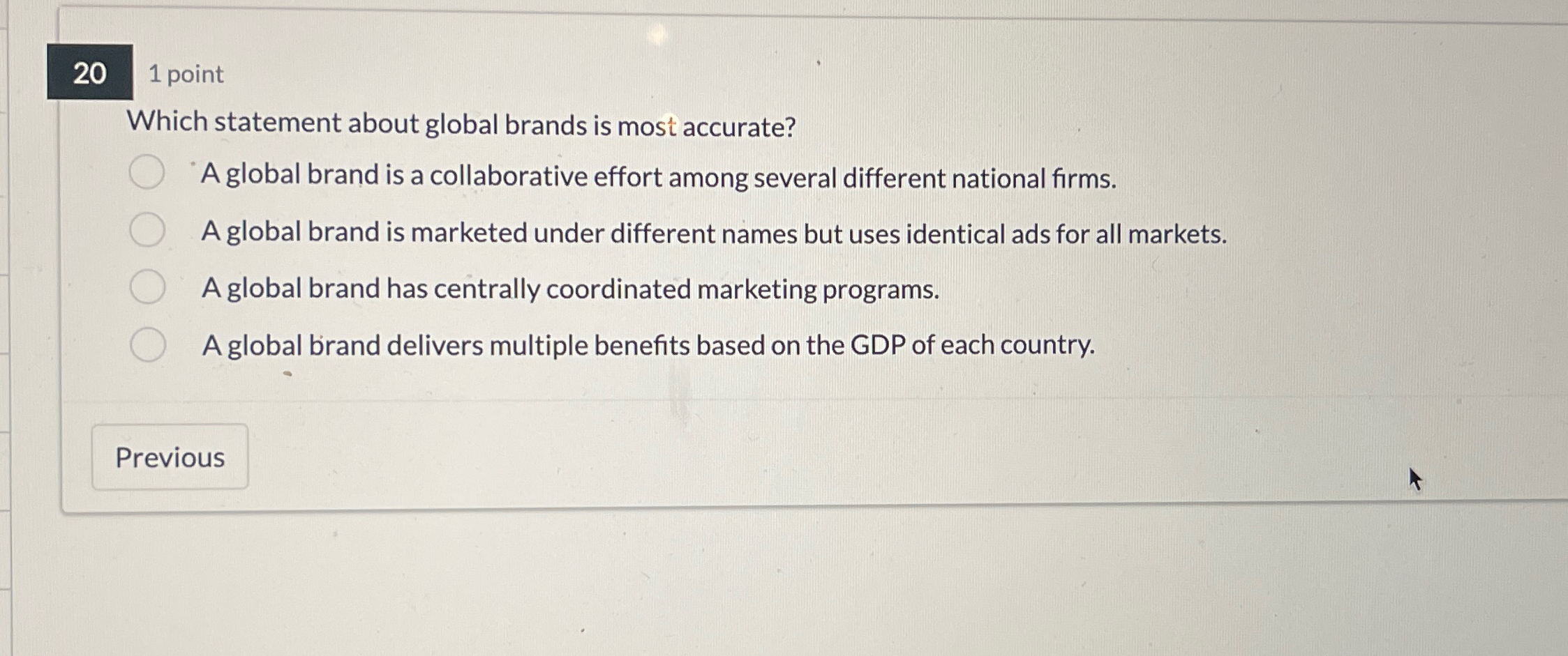  20 1 point Which statement about global brands is most accurate?