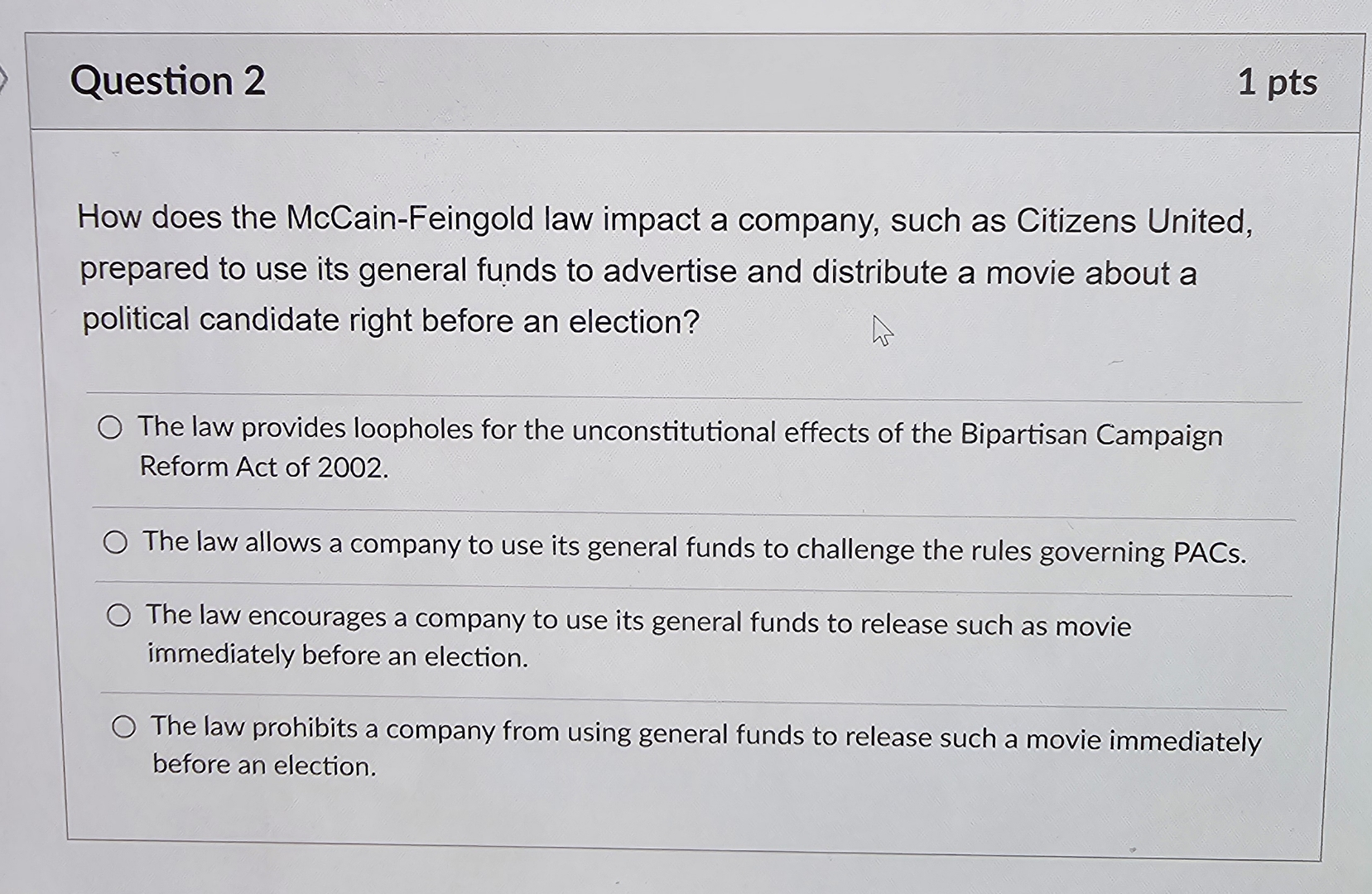  Question 2 1pts How does the McCain-Feingold law impact a company,