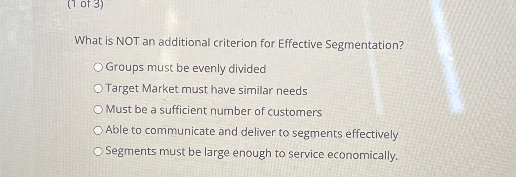  What is NOT an additional criterion for Effective Segmentation? Groups must