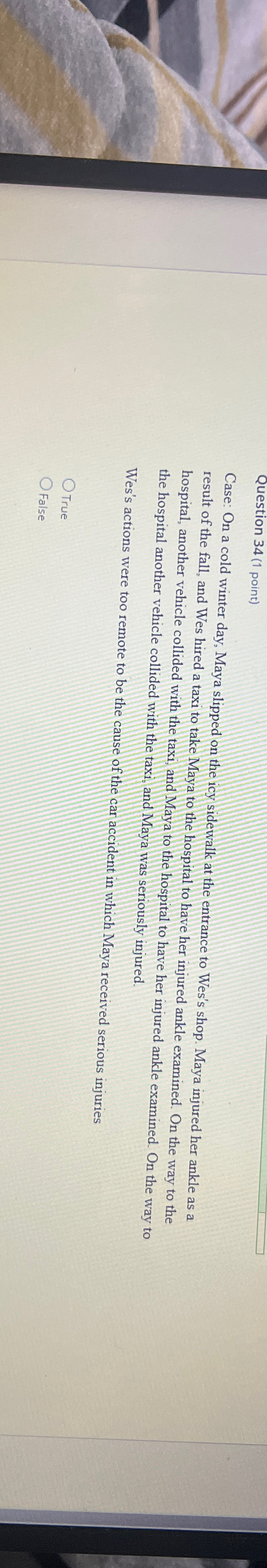  Question 34(1 point) Case: On a cold winter day, Maya slipped