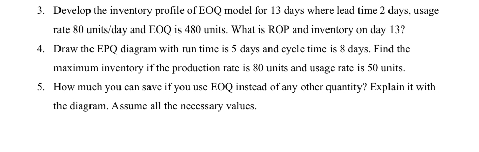  Develop the inventory profile of EOQ model for 13 days where