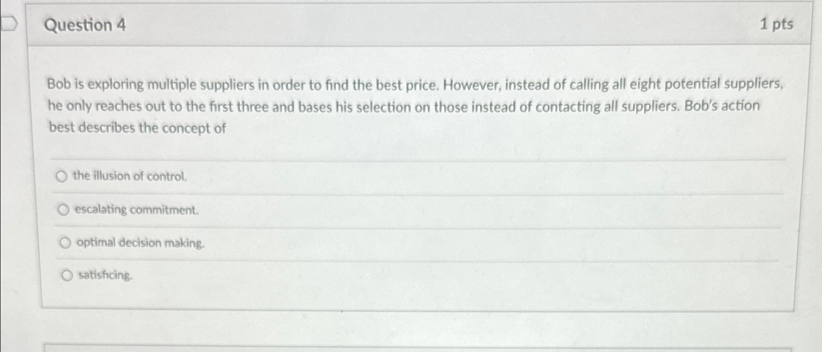  Question 4 1pts Bob is exploring multiple suppliers in order to