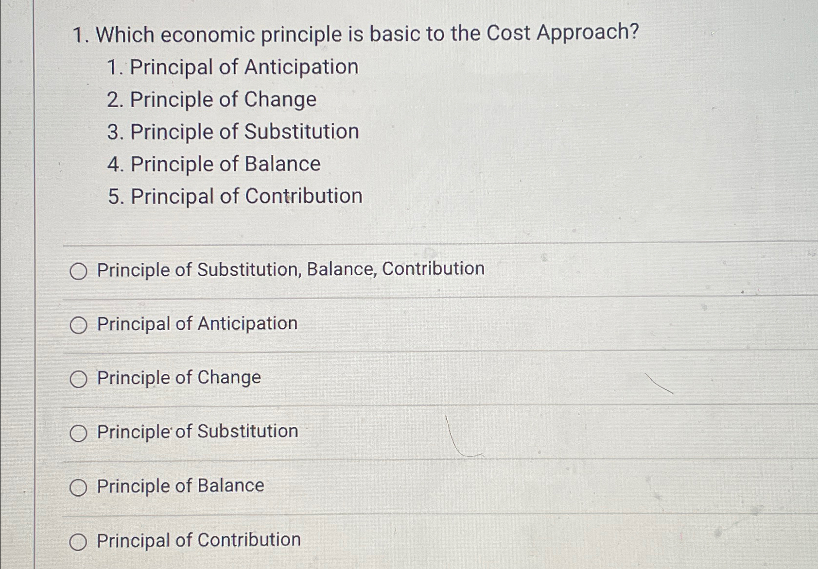  Which economic principle is basic to the Cost Approach? Principal of
