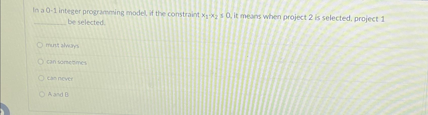  In a 0-1 integer programming model, if the constraint x1-x20, it