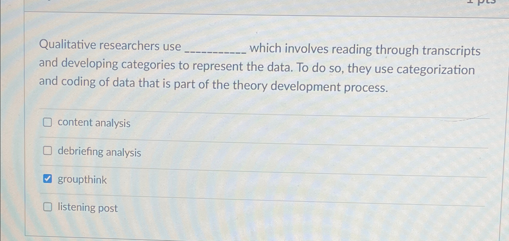  Qualitative researchers use which involves reading through transcripts and developing categories