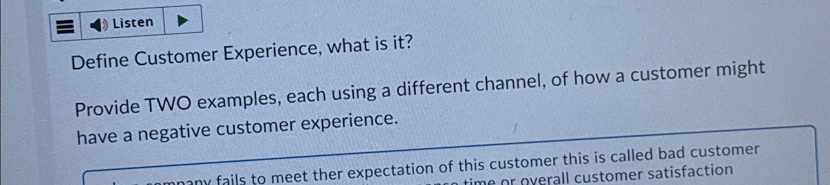  Listen Define Customer Experience, what is it? Provide TWO examples, each