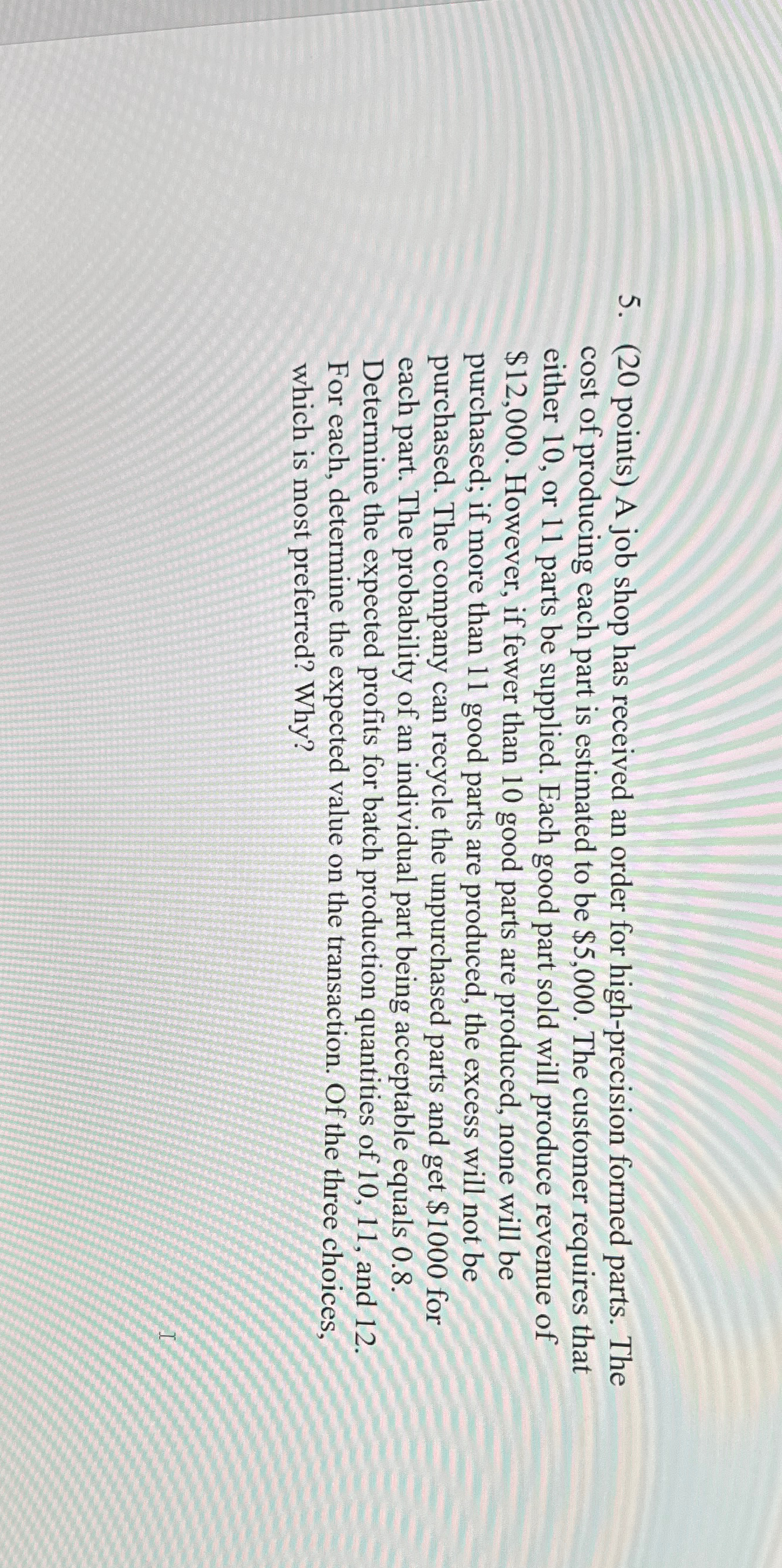  (20 points) A job shop has received an order for high-precision