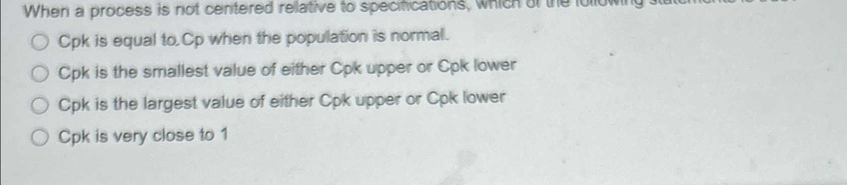  When a process is not centered relative to specitications, Cpk is