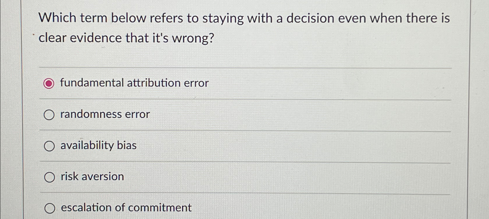  Which term below refers to staying with a decision even when