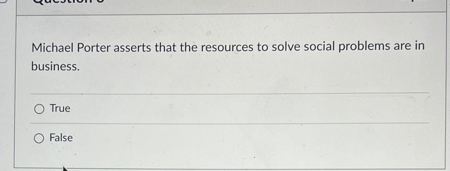  Michael Porter asserts that the resources to solve social problems are