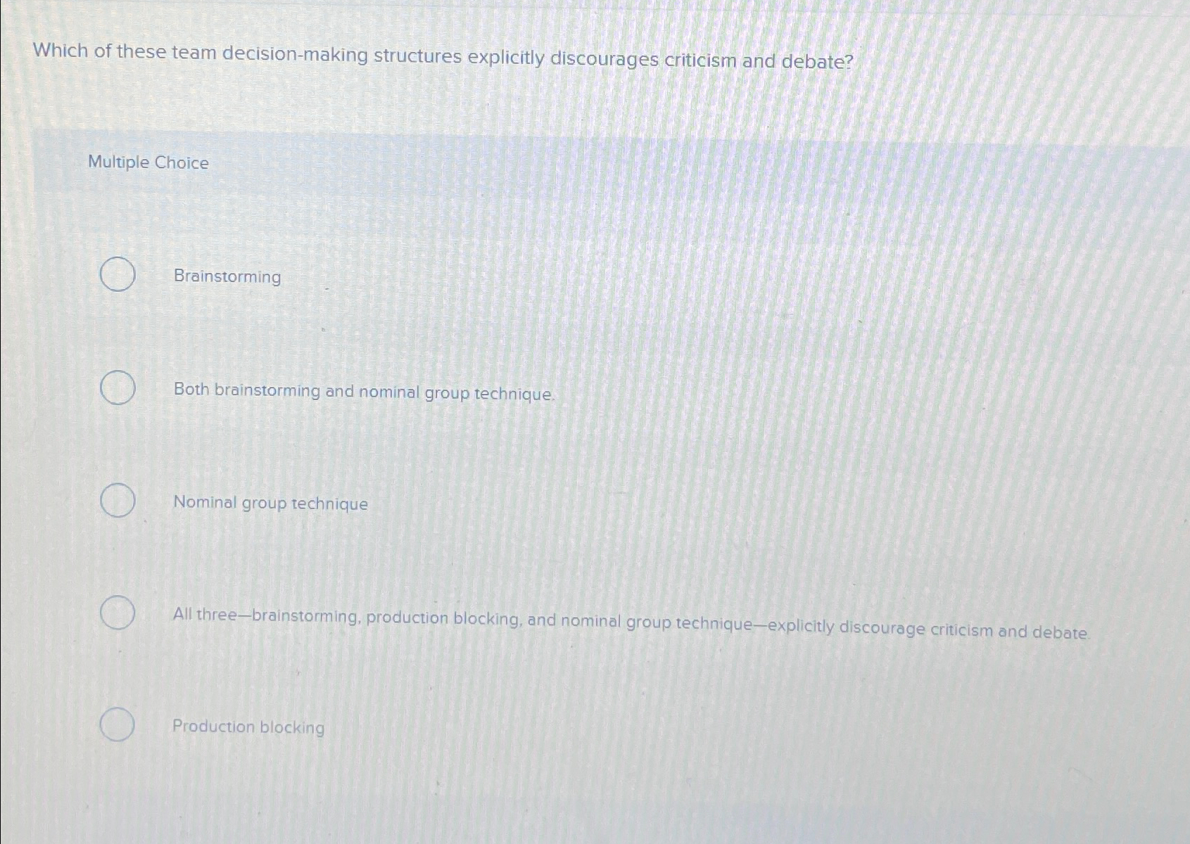  Which of these team decision-making structures explicitly discourages criticism and debate?