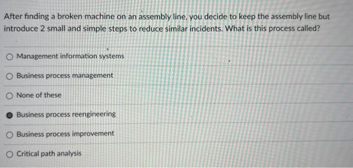 After finding a broken machine on an assembly line, you decide to