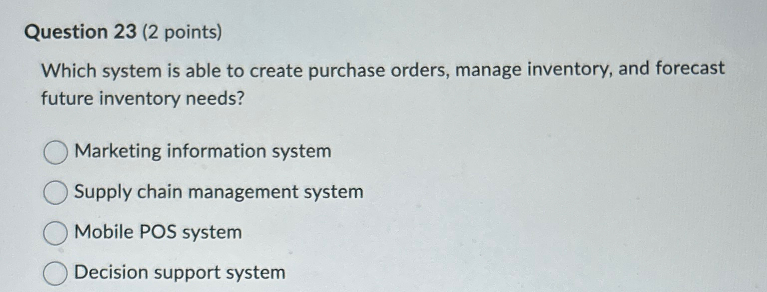  Question 23(2 points) Which system is able to create purchase orders,