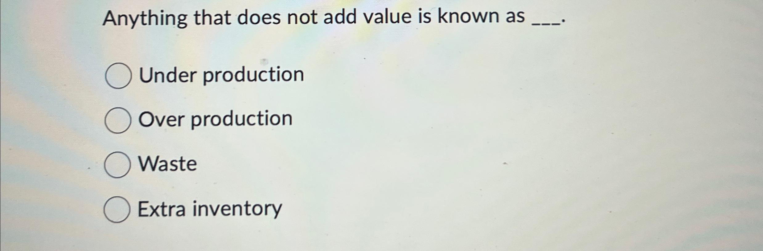  Anything that does not add value is known as q, Under