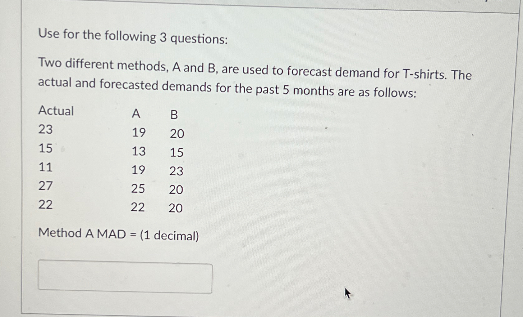  Use for the following 3 questions: Two different methods, A and