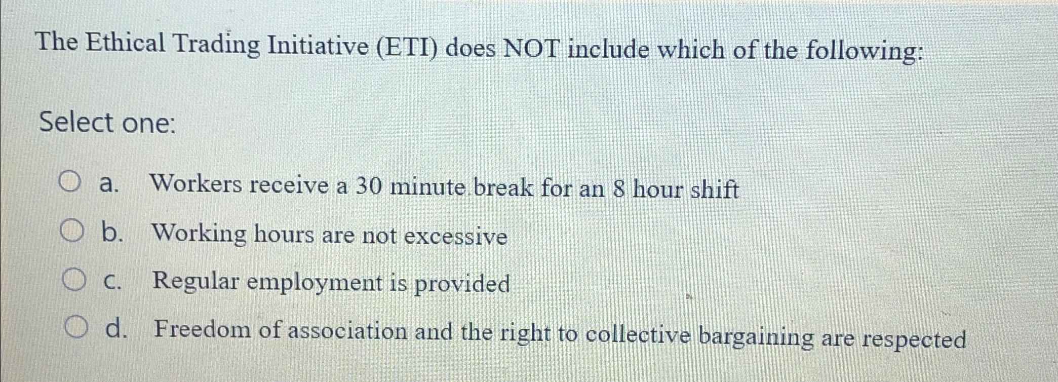  The Ethical Trading Initiative (ETI) does NOT include which of the