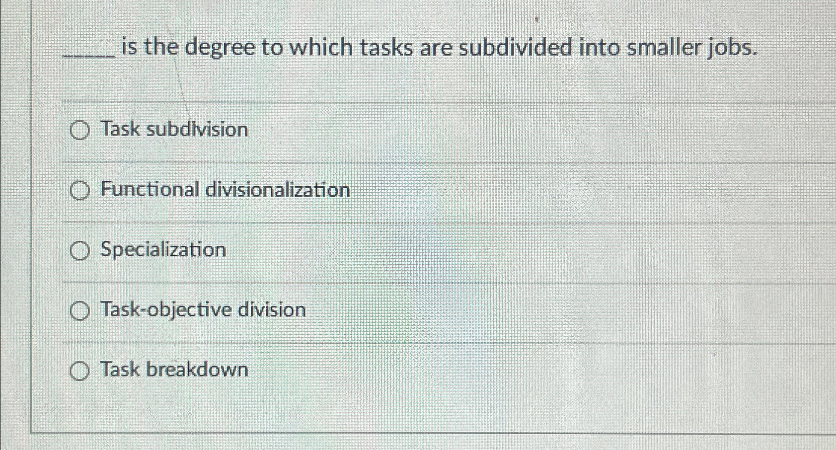  is the degree to which tasks are subdivided into smaller jobs.