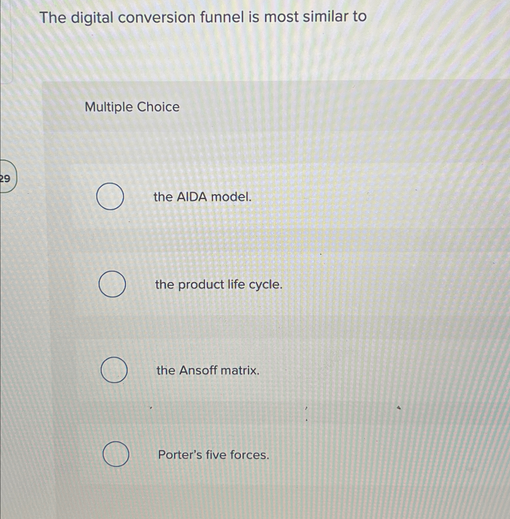 The digital conversion funnel is most similar to Multiple Choice the