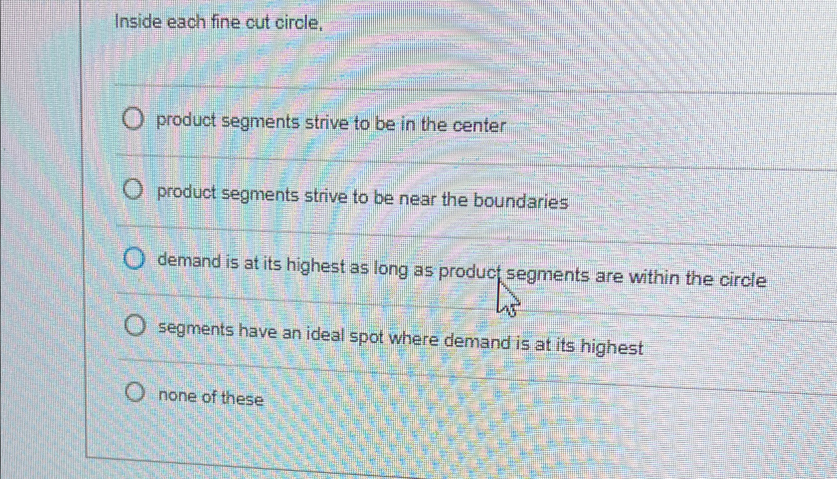  Inside each fine cut circle. product segments strive to be in