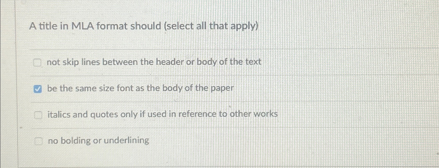  A title in MLA format should (select all that apply) not