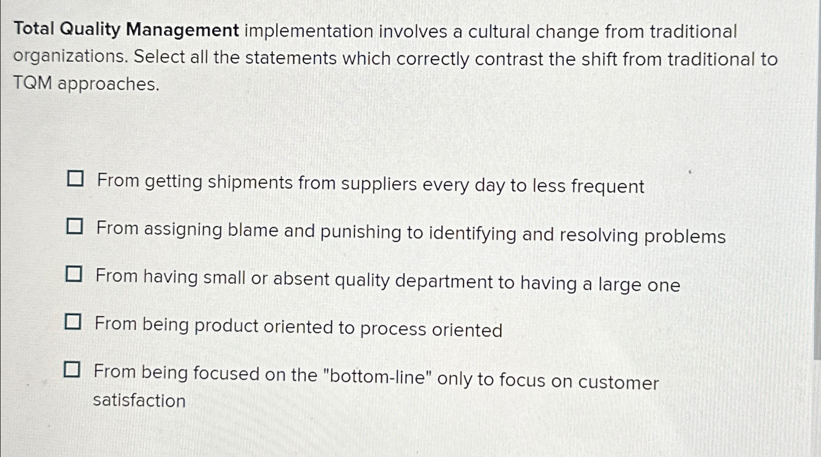  Total Quality Management implementation involves a cultural change from traditional organizations.