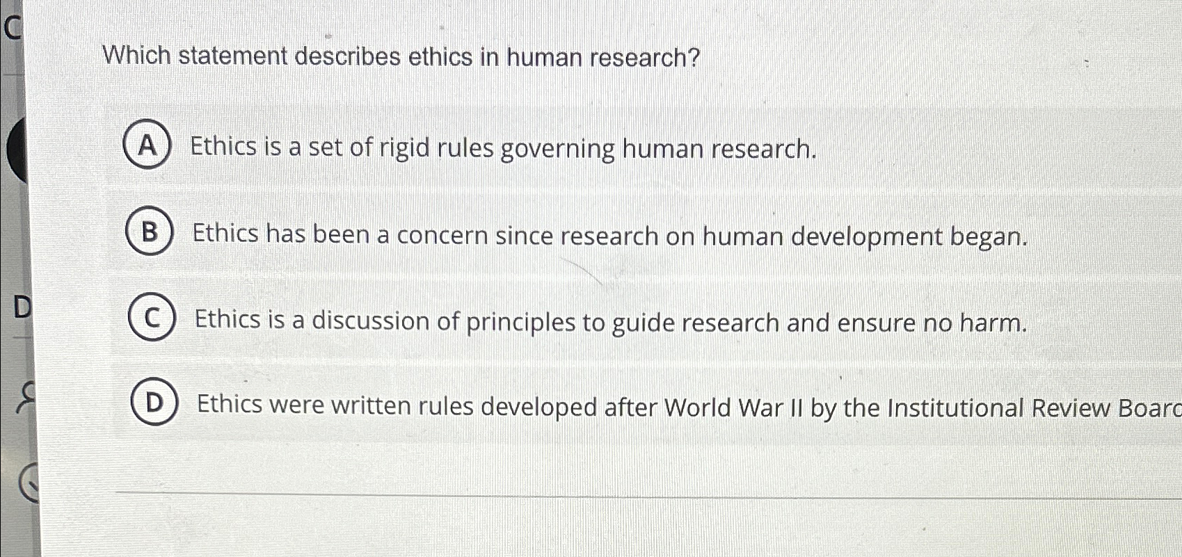  Which statement describes ethics in human research? Ethics is a set