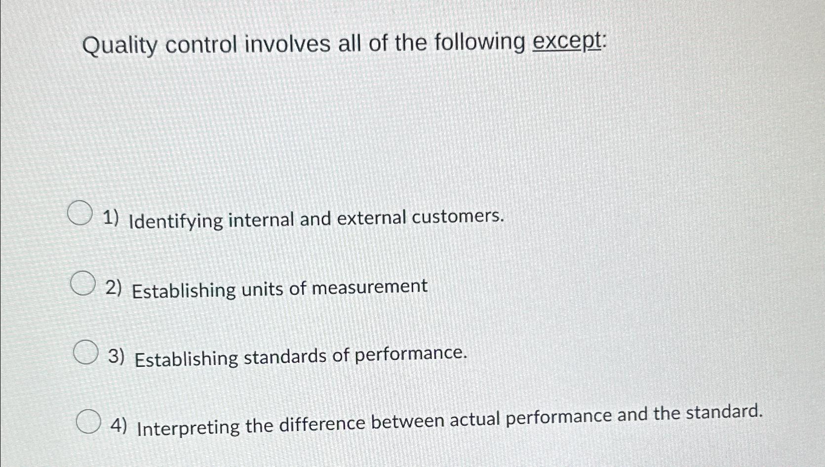  Quality control involves all of the following except: Identifying internal and
