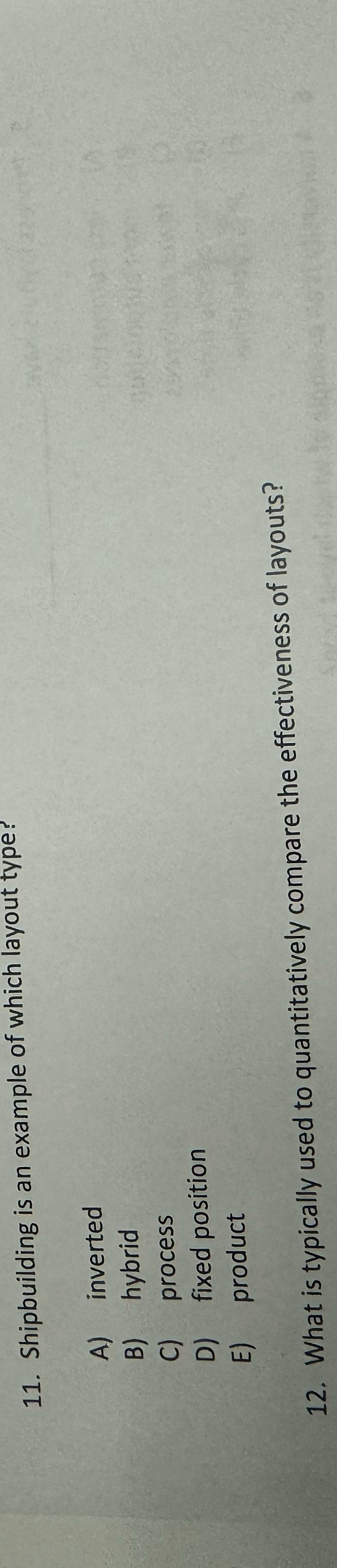  Shipbuilding is an example of which layout type? A) inverted B)