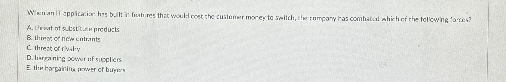  When an IT application has built in features that would cost