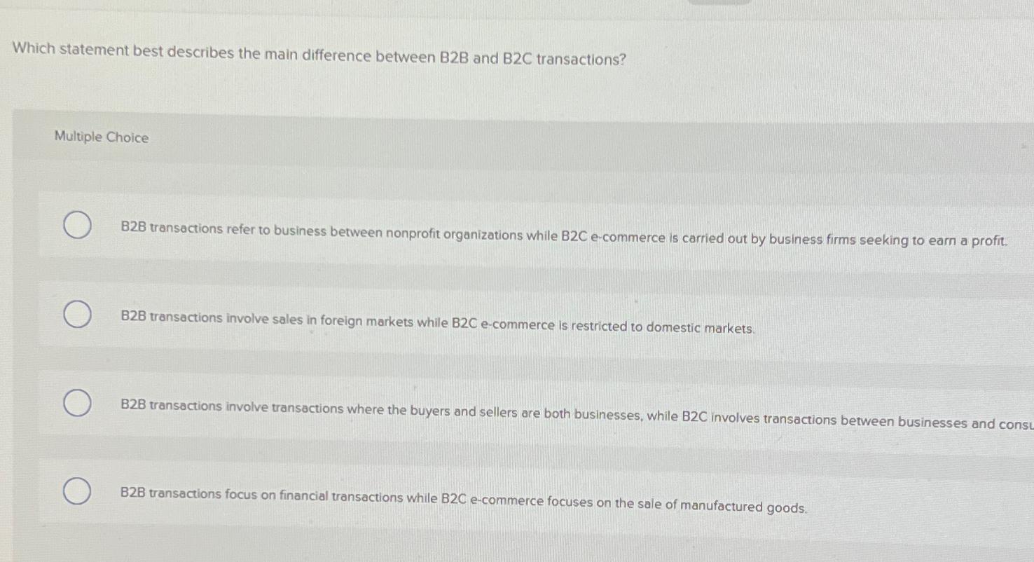  Which statement best describes the main difference between B2B and B2C