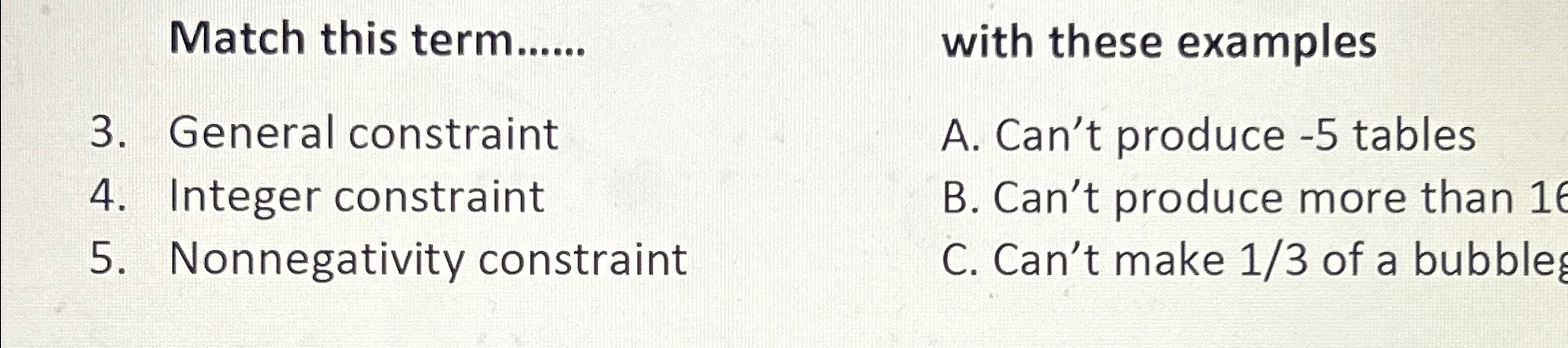 Match this term...... 3. General constraint 4. Integer constraint 5. Nonnegativity