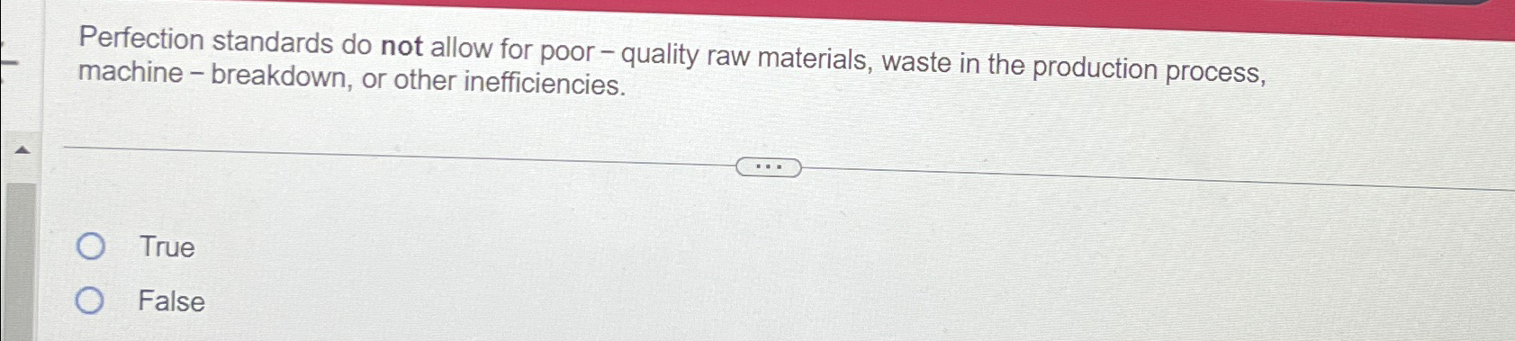  Perfection standards do not allow for poor - quality raw materials,