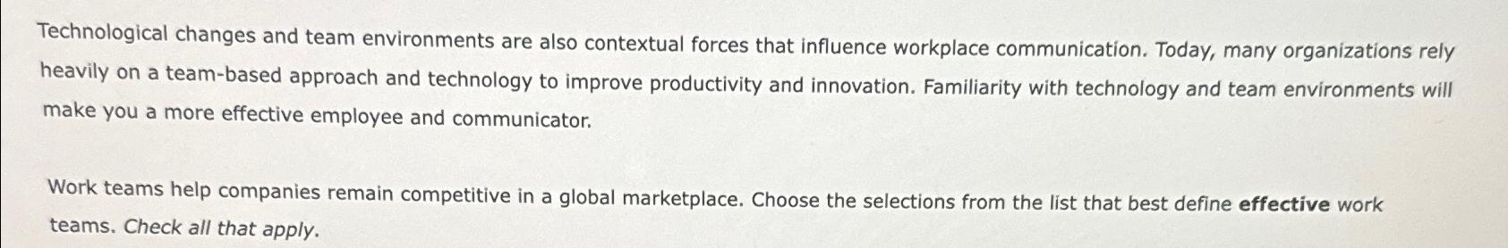  Technological changes and team environments are also contextual forces that influence