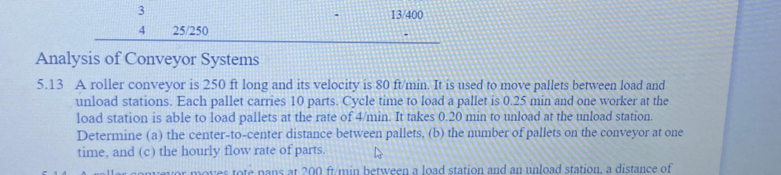  3 4,25250 13400 Analysis of Conveyor Systems 5.13 A roller conveyor