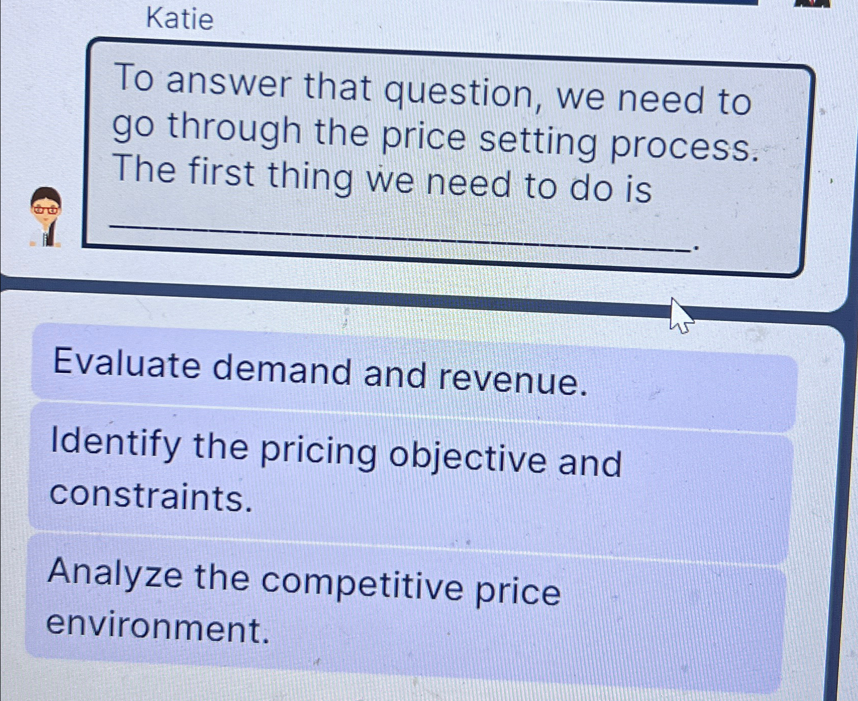  Katie To answer that question, we need to go through the