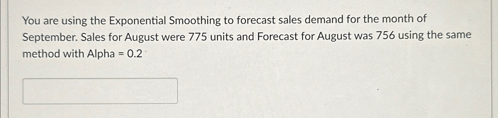  You are using the Exponential Smoothing to forecast sales demand for
