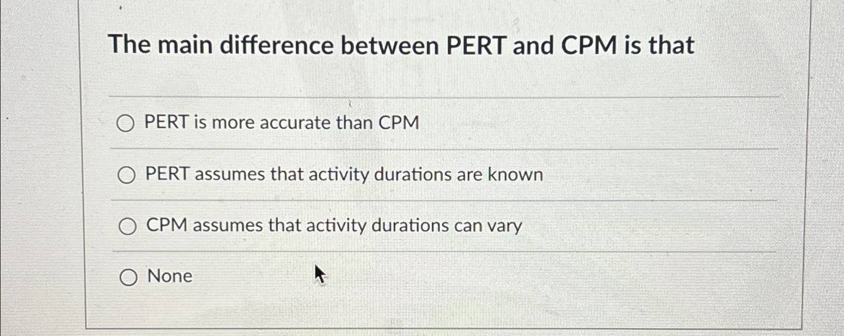  The main difference between PERT and CPM is that PERT is