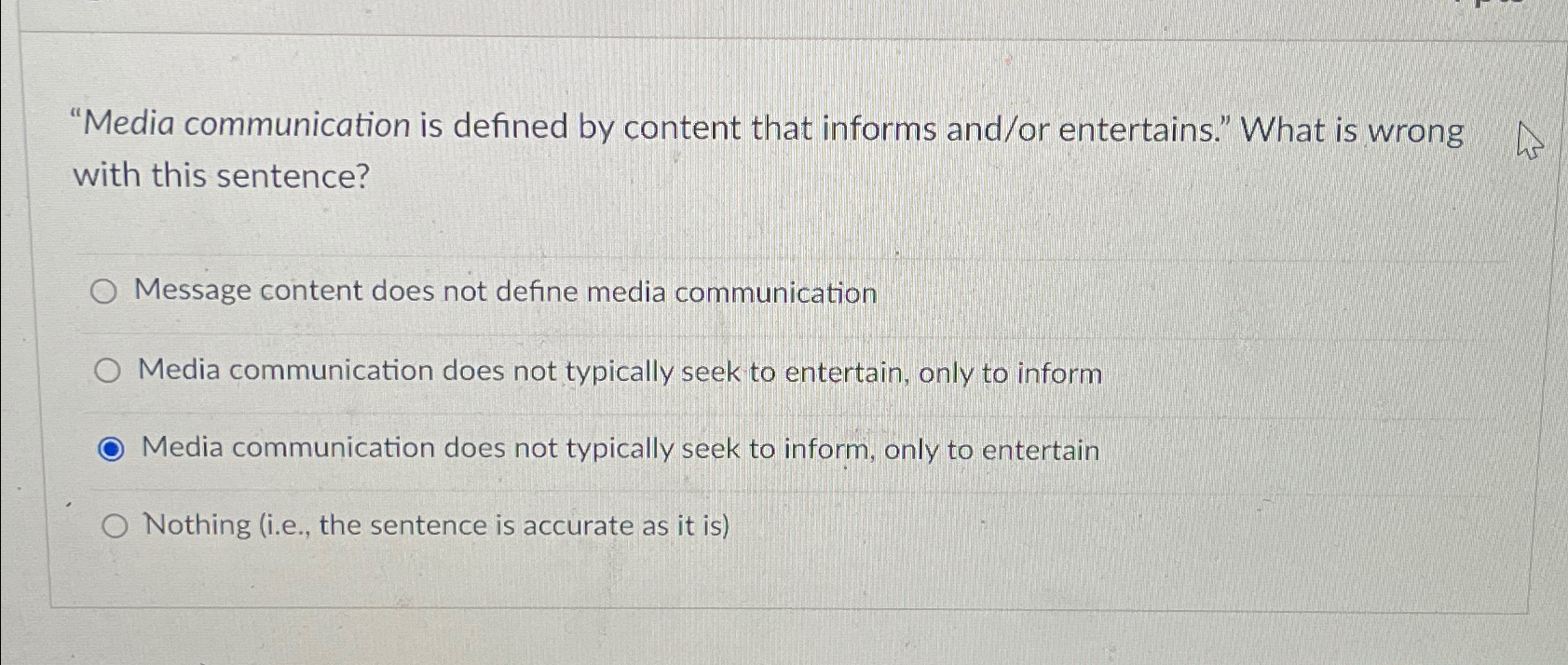  "Media communication is defined by content that informs and/or entertains." What