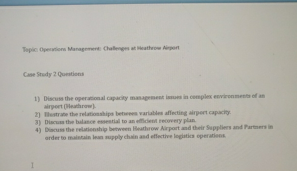  Topic: Operations Management: Challenges at Heathrow Airport Case Study 2 Questions