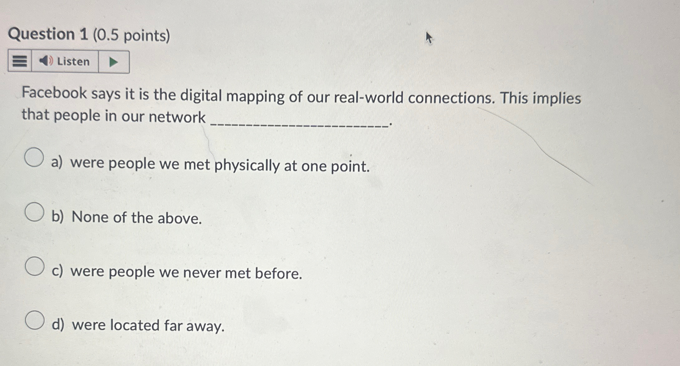  Question 1(0.5 points) Facebook says it is the digital mapping of
